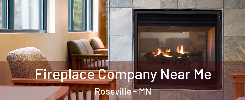  Fireplace Company Near Me Roseville - MN
