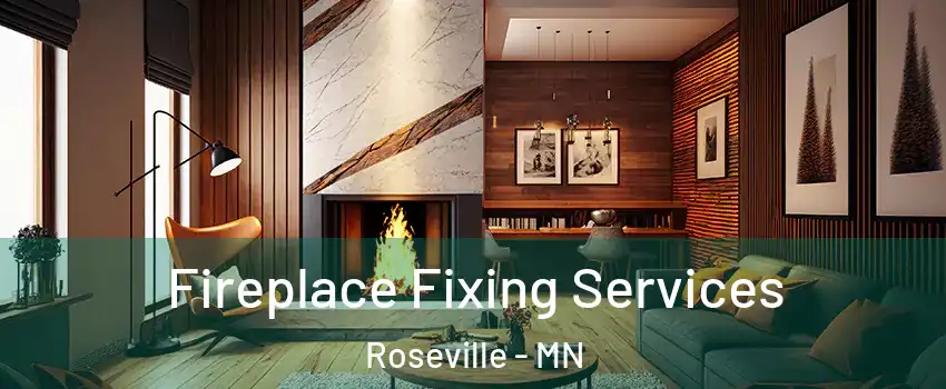  Fireplace Fixing Services Roseville - MN