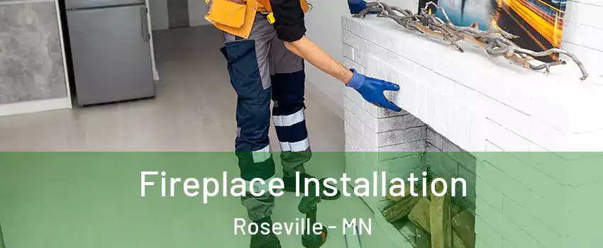  Fireplace Installation Roseville - MN