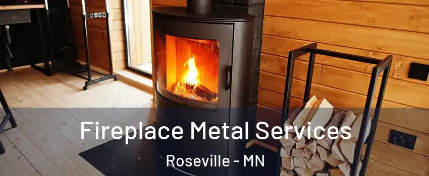 Fireplace Metal Services Roseville - MN