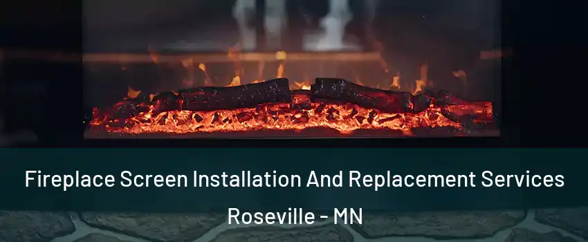  Fireplace Screen Installation And Replacement Services Roseville - MN