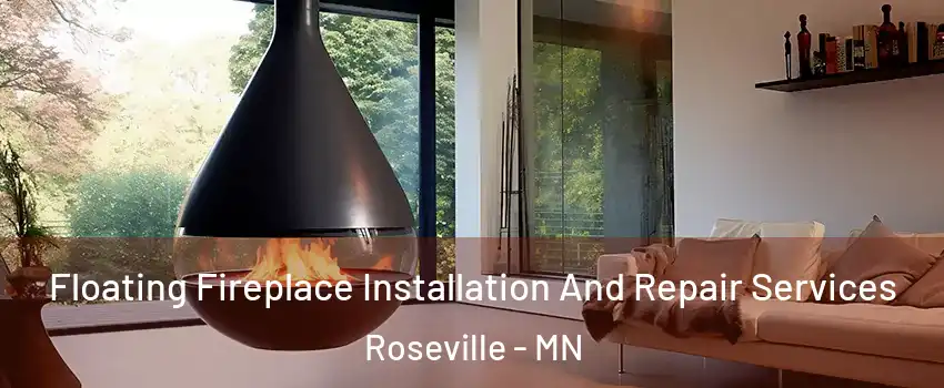 Floating Fireplace Installation And Repair Services Roseville - MN