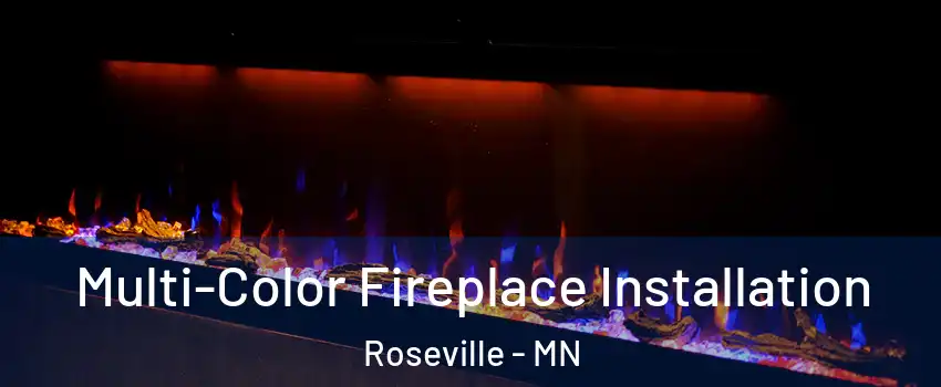  Multi-Color Fireplace Installation Roseville - MN