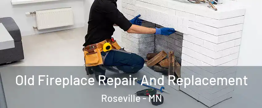  Old Fireplace Repair And Replacement Roseville - MN