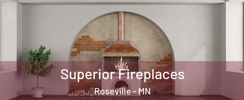  Superior Fireplaces Roseville - MN