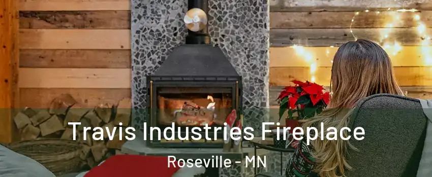  Travis Industries Fireplace Roseville - MN