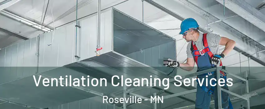  Ventilation Cleaning Services Roseville - MN